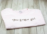 "You Grow Girl" Women's Crew Neck T-Shirt