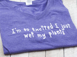 "I'm so Excited I Just wet my Plants" Women's V-Neck T-shirt