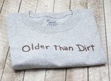 "Older Than Dirt" Unisex T-Shirt