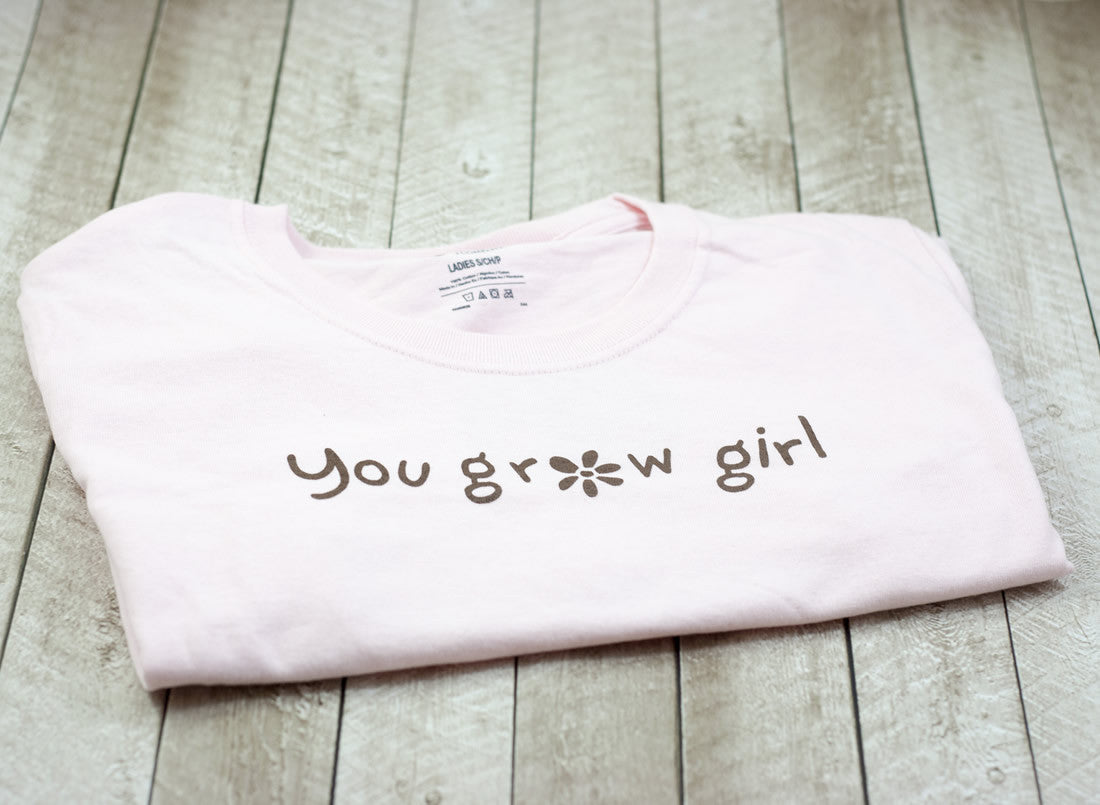you grow girl t shirt