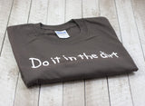 "Do It In The Dirt" Unisex T-Shirt