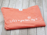 "Life's a Garden Dig It" Women's V-Neck T-Shirt